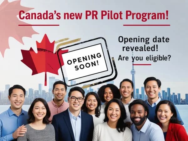 Canada’s New PR Pilot Program: Opening Date Revealed! Are You Eligible?